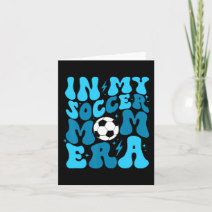 Soccer Mom Life In My Soccer Mom Era Mama Mothers Card