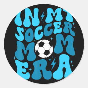 Soccer Mom Life In My Soccer Mom Era Mama Mothers Classic Round Sticker