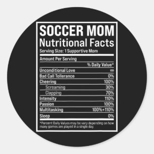 Soccer Mom Ll Mom Nutritional Facts Funny Mothers Classic Round Sticker