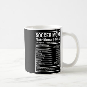 Soccer Mom Ll Mom Nutritional Facts Funny Mothers Coffee Mug
