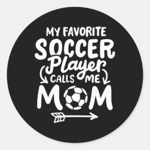 Soccer Mom My Favourite Soccer Player Calls Me Mom Classic Round Sticker