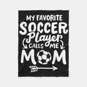Soccer Mom My Favourite Soccer Player Calls Me Mom Fleece Blanket