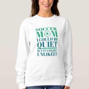 Soccer Mom Quiet Sweatshirt