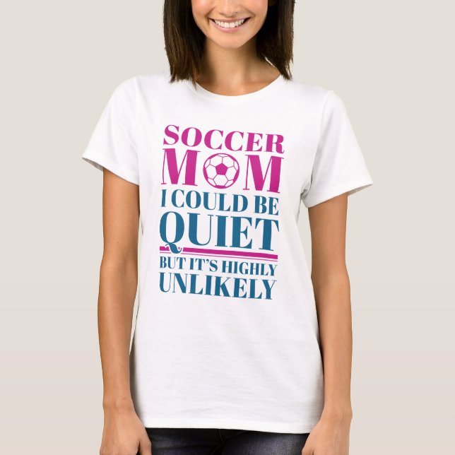 Soccer Mom Quiet T-Shirt (Front)
