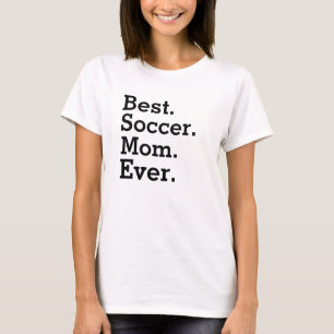 Soccer mom shirt - Best Soccer Mom Ever T-shirt