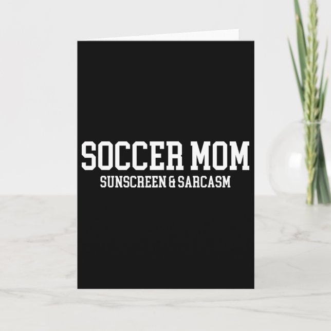 Soccer Mom Sunscreen And Sarcasm  Card (Front)