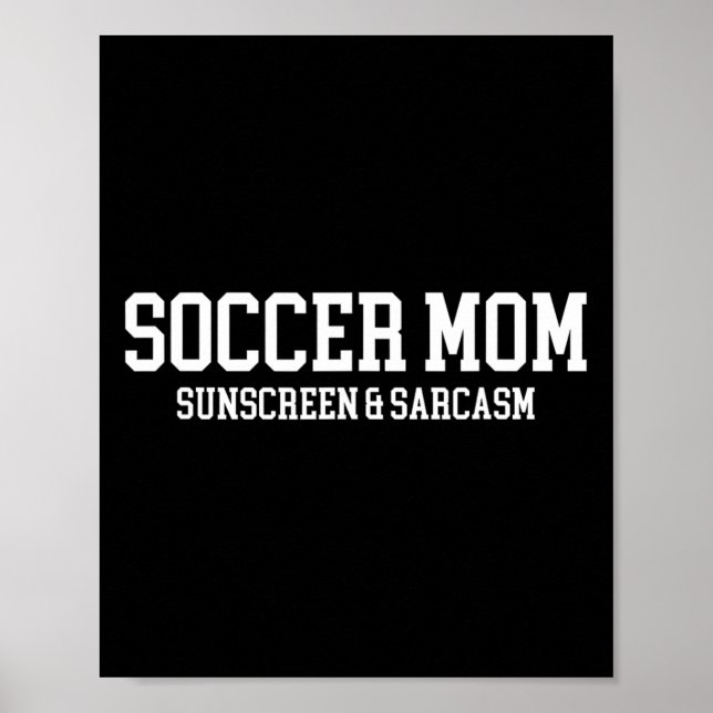 Soccer Mom Sunscreen And Sarcasm  Poster (Front)