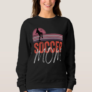 Soccer Mom, Vintage Funny Soccer_1 Sweatshirt