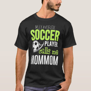 Soccer Mommom Design  My Favourite Player Calls Me T-Shirt