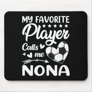 Soccer My Favorite Player Calls Me Nona Mouse Pad