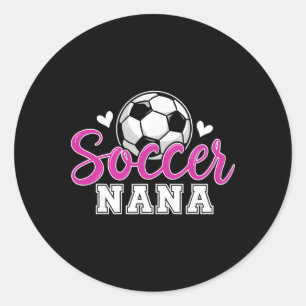 Soccer Nana Grandma Women Mother's Day Nana Soccer Classic Round Sticker