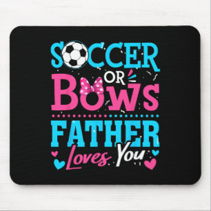 Soccer Or Bows Father Loves You Gender Reveal Boy Mouse Pad