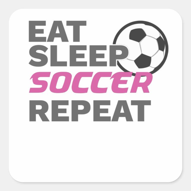 Soccer Player Eat Sleep Soccer Repeat Soccer Lover Square Sticker (Front)