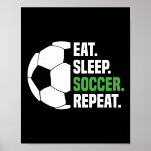 Soccer Player Soccer Lover Eat Sleep Soccer Repeat Poster