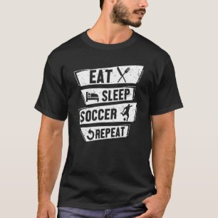 Soccer Player Sports Eat Sleep Soccer Repeat T-Shirt