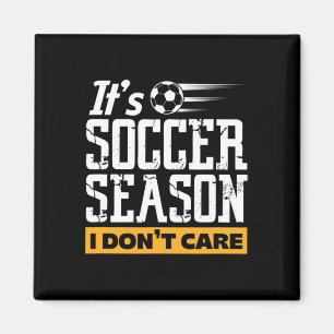 Soccer Player Team It's Soccer Season I Don't Care Magnet