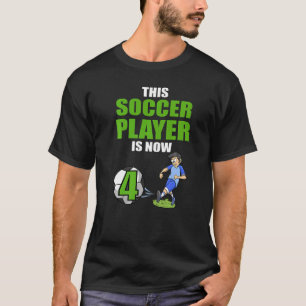Soccer Player This Soccer Player Is Now 4 Birthday T-Shirt
