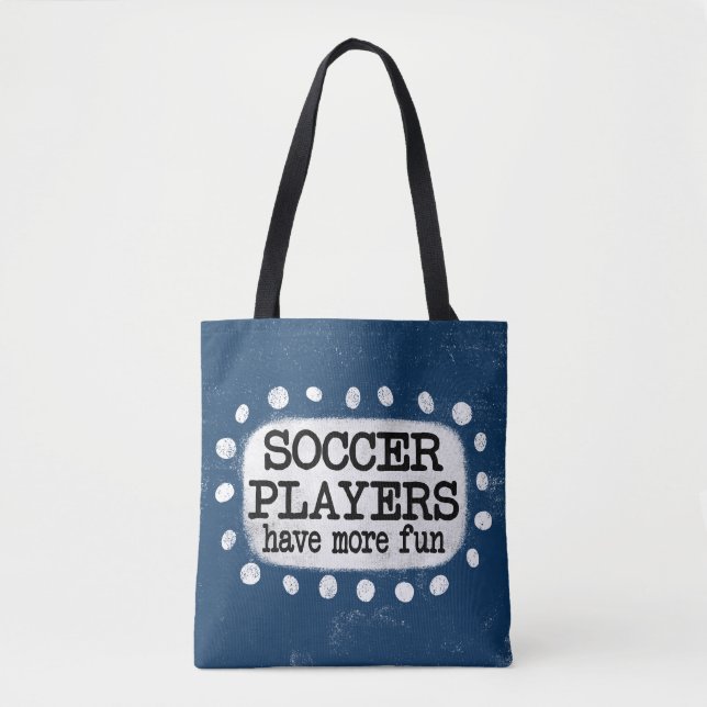 Soccer Players Have More Fun Tote Bag (Front)