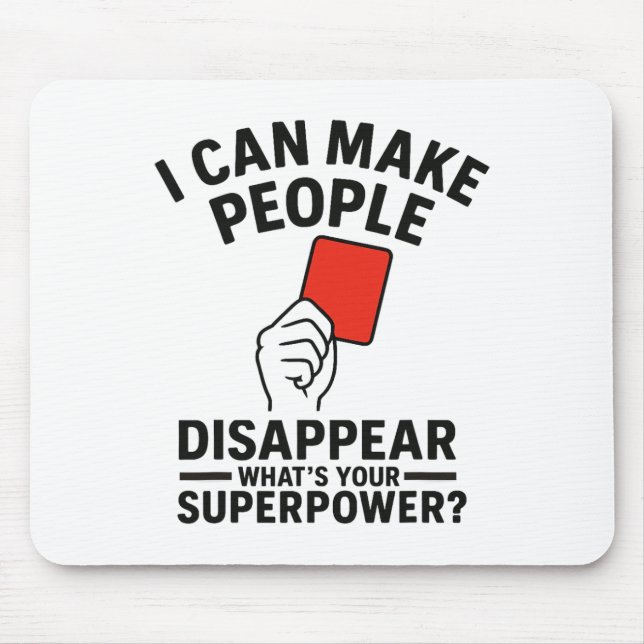 Soccer Referee Disappear What's Your Superpower  Mouse Pad (Front)