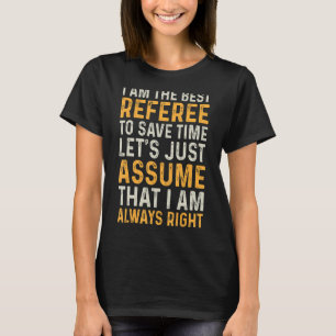 Soccer Referee I Am The Best Referee Soccer Refer T-Shirt