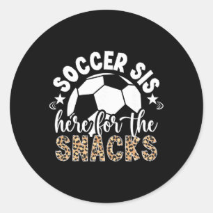 Soccer Sis Here For The Snacks Soccer Sister  Classic Round Sticker