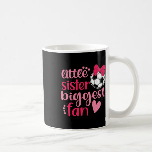 Soccer Sister Soccer Sis Funny Little Sister Bigge Coffee Mug