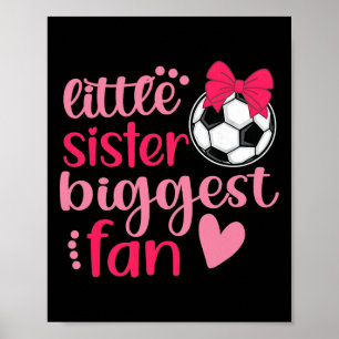 Soccer Sister Soccer Sis Funny Little Sister Bigge Poster