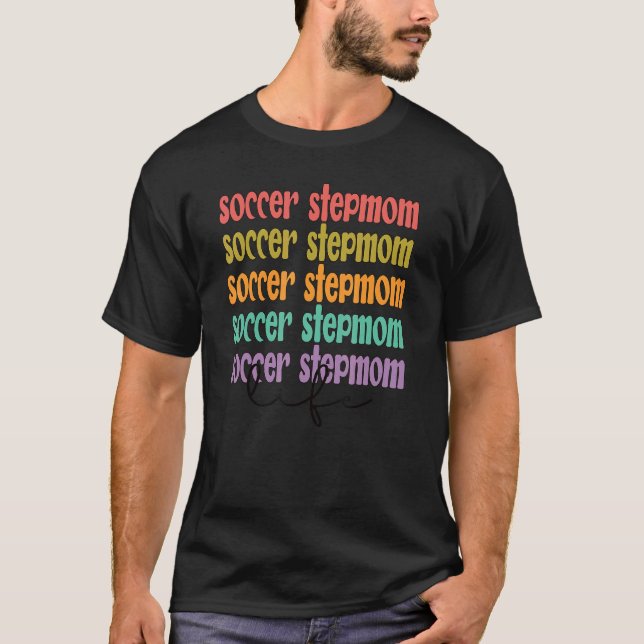 Soccer Stepmom Life Soccer Player Stepmother T-Shirt (Front)