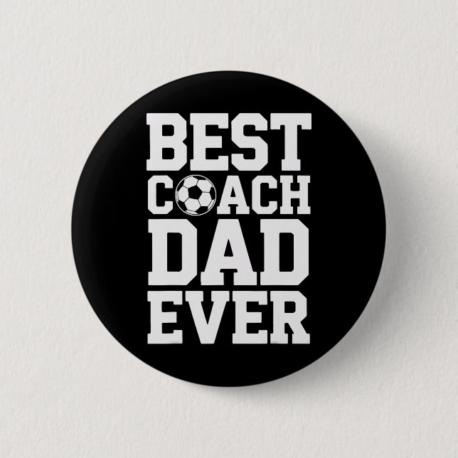 Soccer Trainer Best Coach Dad Ever Supportive Role 2 Inch Round Button (Front)