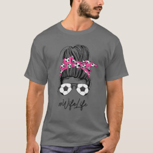 Soccer Wife Life Messy Bun Hair Sunglasses Mother' T-Shirt