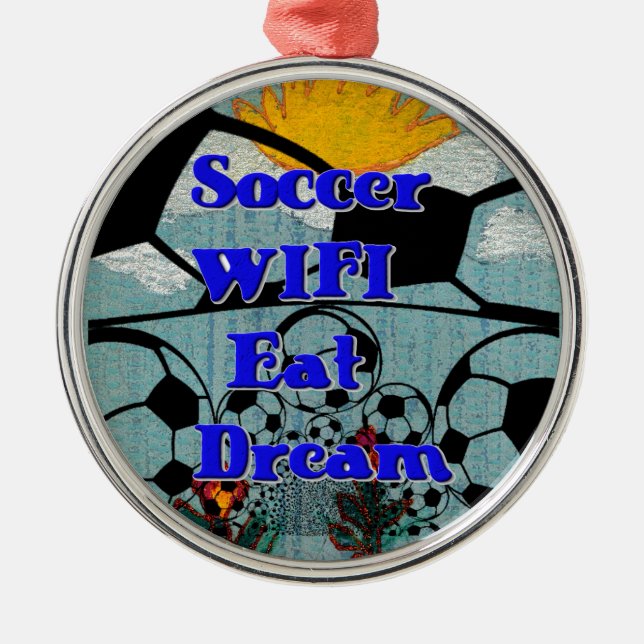 Soccer WIFI Eat Dream – Fun Sports Art Print Metal Ornament (Front)