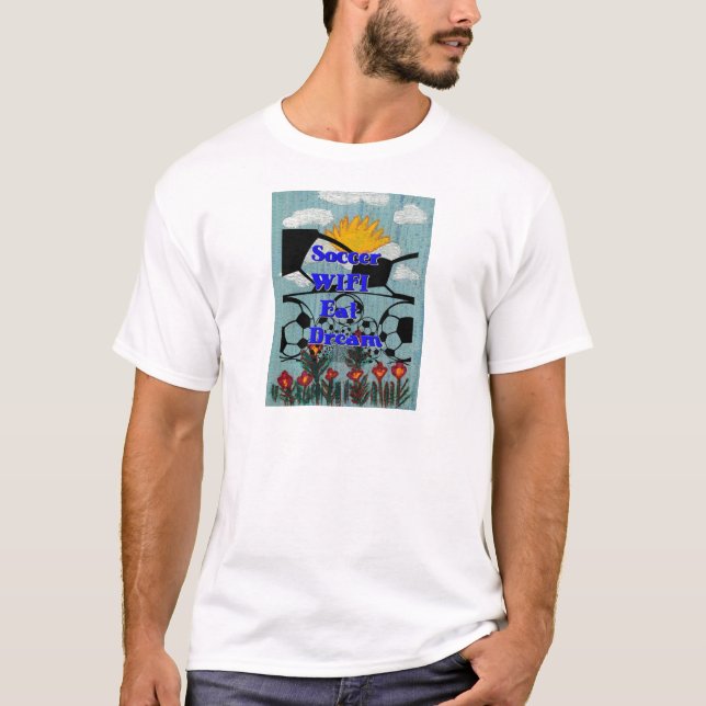 Soccer WIFI Eat Dream – Fun Sports Art Print T-Shirt (Front)