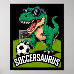 Soccersaurus Dinosaur T-rex Soccer Goalie Player F Poster