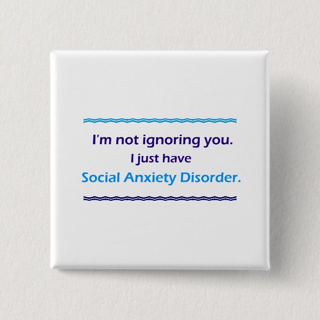 Social Anxiety Disorder Ignoring You 2 Inch Square Button (Front)