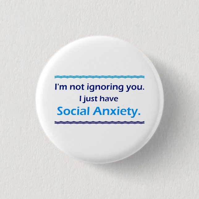 Social Anxiety Ignoring You 1 Inch Round Button (Front)