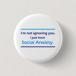 Social Anxiety Ignoring You 1 Inch Round Button