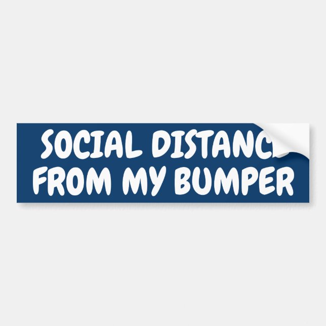 SOCIAL DISTANCE FROM MY BUMPER BUMPER STICKER (Front)
