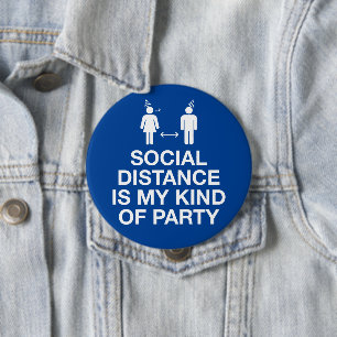 Social Distance is My Kind of Party 4 Inch Round Button