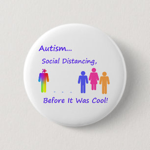 Social Distancing...Autism 2 Inch Round Button