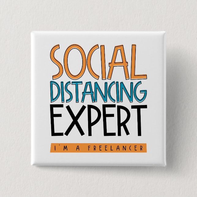 Social Distancing Expert. I'm A Freelancer. 2 Inch Square Button (Front)