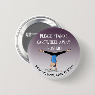 Social distancing gymnast style - 1 cartwheel away 2 inch round button