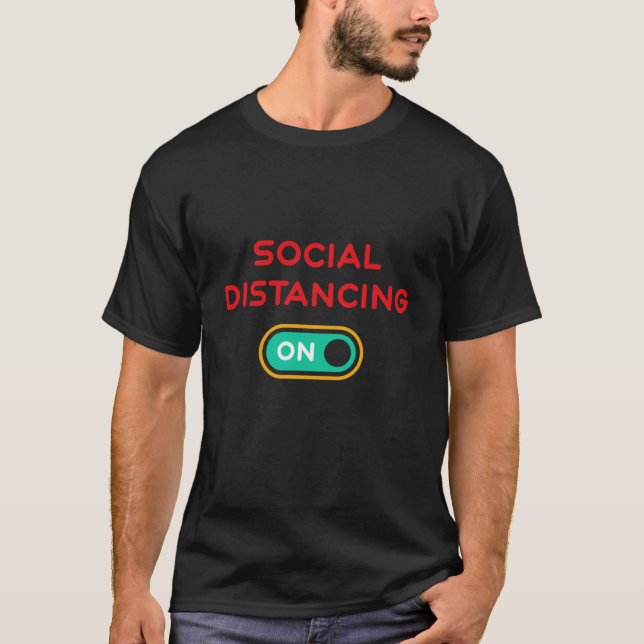 Social Distancing ON - Coronavirus Pandemic T-Shirt (Front)