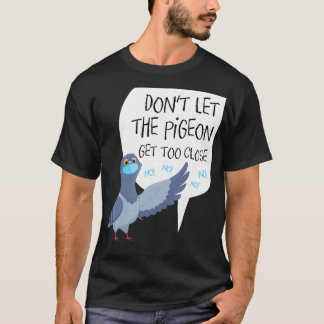 Social Distancing Parody Dont Let The Pigeon Get T T-Shirt