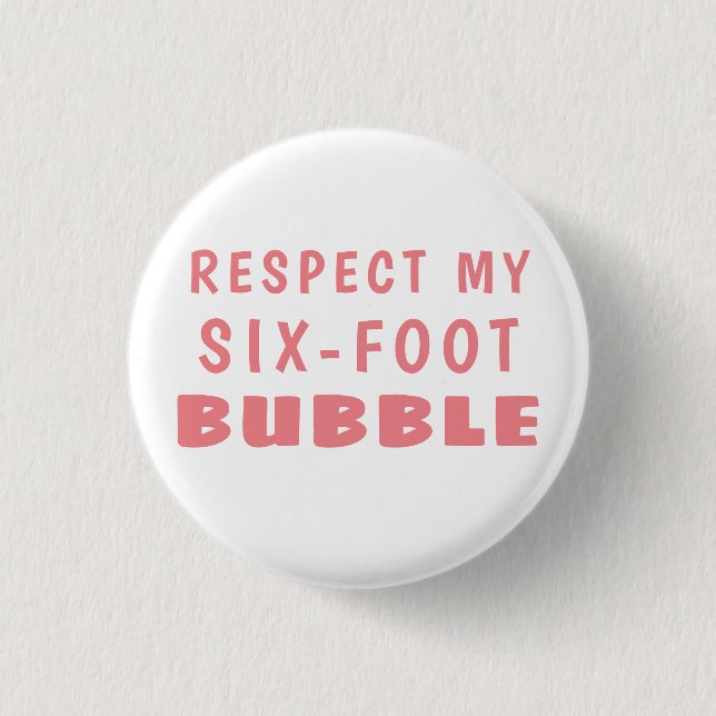 Social Distancing RESPECT MY SIX-FOOT BUBBLE 1 Inch Round Button (Front)