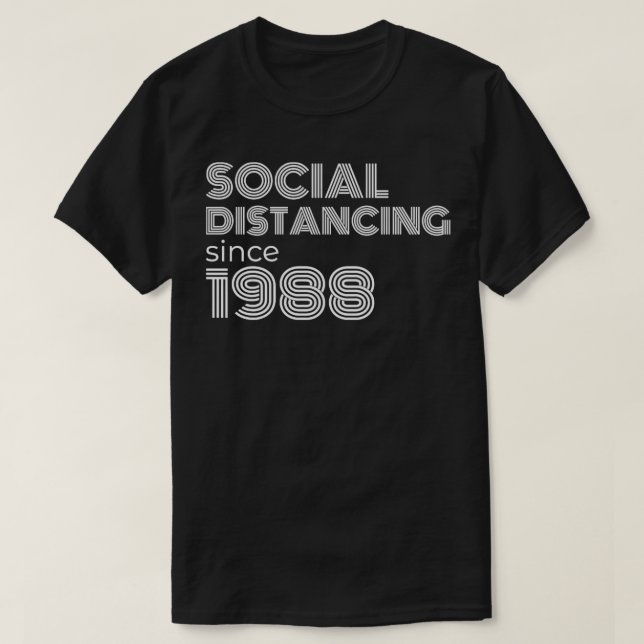 Social Distancing Since 1988 T-Shirt (Design Front)