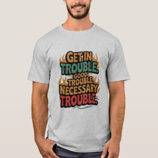 Social John Lewis Tea Get In Good Necessary Troubl T-Shirt