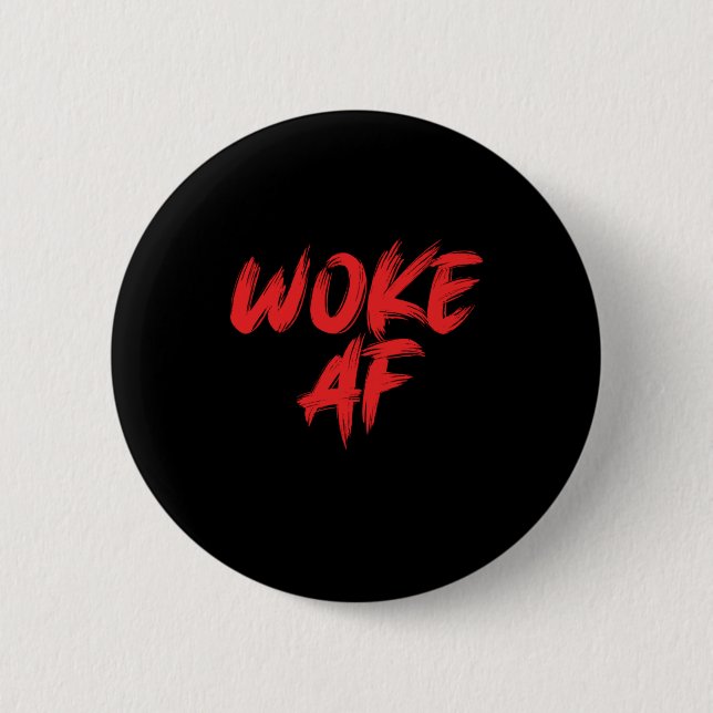 Social Justice Woke Af Equality Human Rights Gift 2 Inch Round Button (Front)