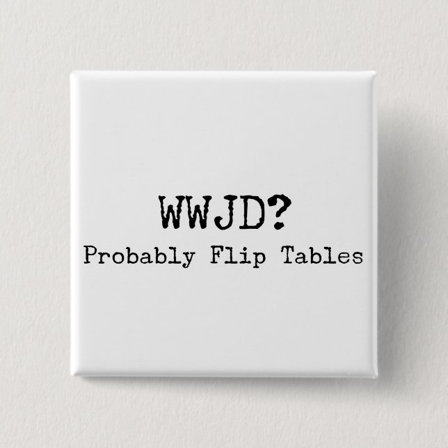 Social Justice WWJD Flip Tables 2 Inch Square Button (Front)