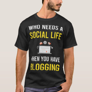 Social Life Blogging Blog Blogger T-Shirt