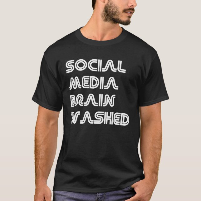 Social Media Brain Washing Anti social Network Str T-Shirt (Front)